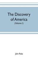 The discovery of America: With some Account of Ancient America and the Spanish Conquest (Volume I)