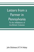 Letters from a farmer in Pennsylvania, to the inhabitants of the British Colonies