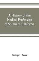 A history of the medical profession of southern California