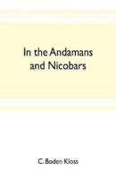 In the Andamans and Nicobars; the narrative of a cruise in the schooner "Terrapin", with notices of the islands, their fauna, ethnology, etc.