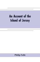 An account of the Island of Jersey : with appendix of records