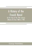 A history of the French novel (to the close of the 19th century) (Volume II) From 1800 to 1900