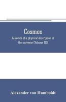 Cosmos : a sketch of a physical description of the universe (Volume III)