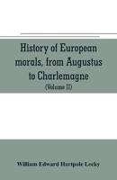 History of European morals, from Augustus to Charlemagne