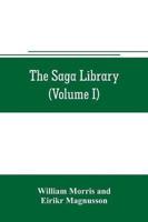The Saga library (Volume I) : The Story of Howard The Halt. The Story of The Banded Men. The Story of Hen Thorir. done into English out of the Icelandic