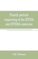French portrait engraving of the XVIIth and XVIIIth centuries