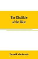 The Khalifate of the West : being a general description of Morocco