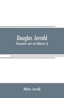 Douglas Jerrold: dramatist and wit (Volume I)