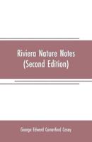 Riviera nature notes: a popular account of the more striking plants and animals of the Riviera and the Maritime Alps (Second Edition)