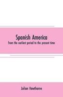 Spanish America: from the earliest period to the present time
