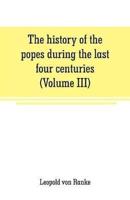 The history of the popes during the last four centuries (Volume III)