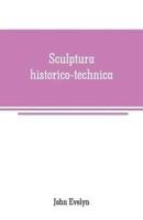 Sculptura historico-technica: or, The history and art of engraving