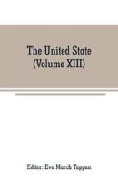 The United State: The world's story; a history of the world in story, song and art (Volume XIII)