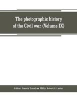 The photographic history of the Civil war (Volume IX) Poetry and Eloquence of Blue and Gray