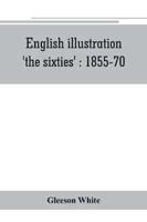English illustration, 'the sixties' : 1855-70