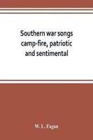 Southern war songs: camp-fire, patriotic and sentimental