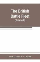 The British battle fleet; its inception and growth throughout the centuries to the present day (Volume II)
