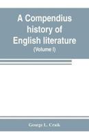 A compendius history of English literature, and of the English language, from the Norman conquest : with numerous specimens (Volume I)