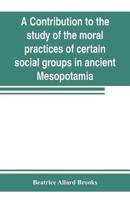 A contribution to the study of the moral practices of certain social groups in ancient Mesopotamia