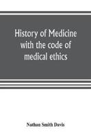 History of medicine, with the code of medical ethics