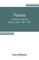 Panama : a personal record of forty-six years, 1861-1907