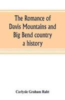 The romance of Davis Mountains and Big Bend country: a history