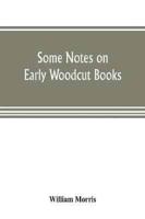 Some notes on early woodcut books, with a chapter on illuminated manuscripts