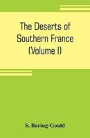 The deserts of southern France: an introduction to the limestone and chalk plateaux of ancient Aquitaine (Volume I)