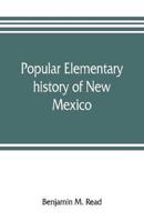 Popular elementary history of New Mexico