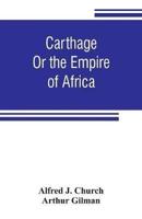 Carthage : or the empire of Africa