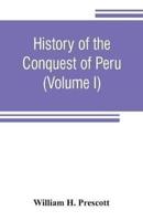 History of the conquest of Peru : with a preliminary view of the civilization of the Incas (Volume I)