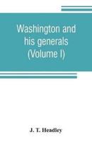 Washington and his generals (Volume I)