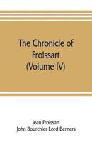 The chronicle of Froissart (Volume IV)