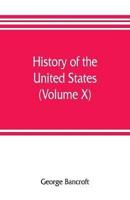 History of the United States, from the discovery of the American continent (Volume X)