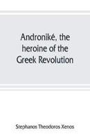 Androniké, the heroine of the Greek Revolution