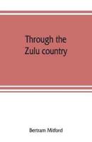 Through the Zulu country; its battlefields and its people