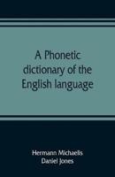 A phonetic dictionary of the English language