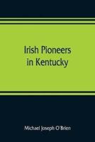 Irish pioneers in Kentucky : a series of articles published in the Gaelic American