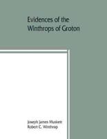 Evidences of the Winthrops of Groton, Co. Suffolk, England, and of Families in and Near That County, With Whom They Intermarried