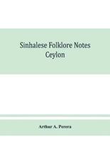 Sinhalese folklore notes : Ceylon