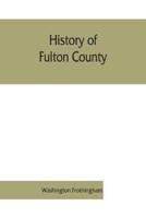 History of Fulton County : embracing early discoveries, the advance of civilization, the labors and triumphs of Sir William Johnson, the inception and development of the glove industry; with town and local records, also military achievements of Fulton cou