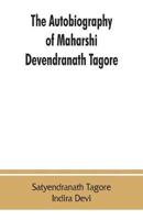 The autobiography of Maharshi Devendranath Tagore