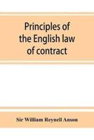 Principles of the English law of contract and of agency in its relation to contract