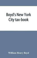Boyd's New York City tax-book; being a list of persons, corporations &amp; co-partnerships, resident and non-resident, who were taxed according to the assessors' books, 1856 & '57