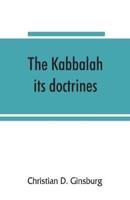 The Kabbalah : its doctrines, development, and literature