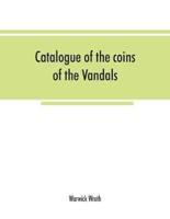 Catalogue of the coins of the Vandals, Ostrogoths and Lombards, and of the empires of Thessalonica, Nicaea and Trebizond in the British museum