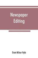 Newspaper editing; a manual for editors, copyreaders, and students of newspaper desk work