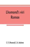 Lhomond's viri Romae : adapted to Andrews and Stoddard's Latin grammar and to Andrew's First Latin book