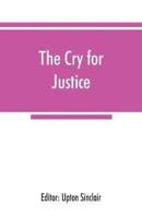 The cry for justice; an anthology of the literature of social protest; the writings of philosophers, poets, novelists, social reformers, and others who have voiced the struggle against social injustice, selected from twenty-five languages, covering a peri