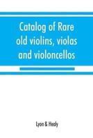 Catalog of rare old violins, violas and violoncellos; also bows of rare makes